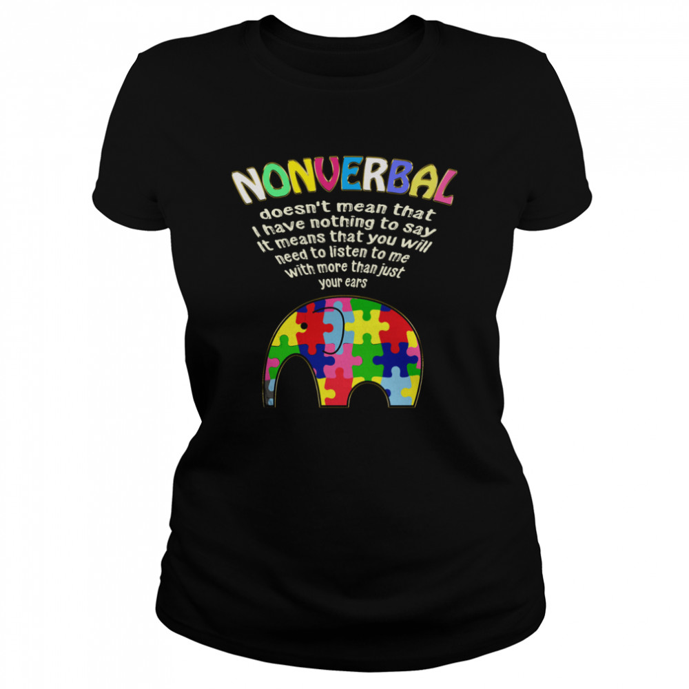 Nonverbal Doesn’t Mean That I Have Nothing To Say Classic Women's T-shirt