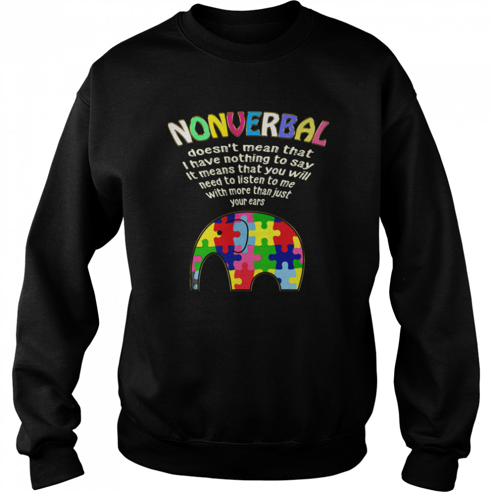 Nonverbal Doesn’t Mean That I Have Nothing To Say Unisex Sweatshirt