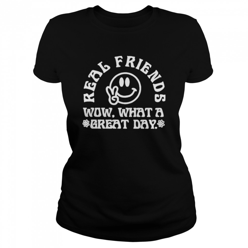 real Friends Merch Real Friends Wow What A Great Day shirt Classic Women's T-shirt