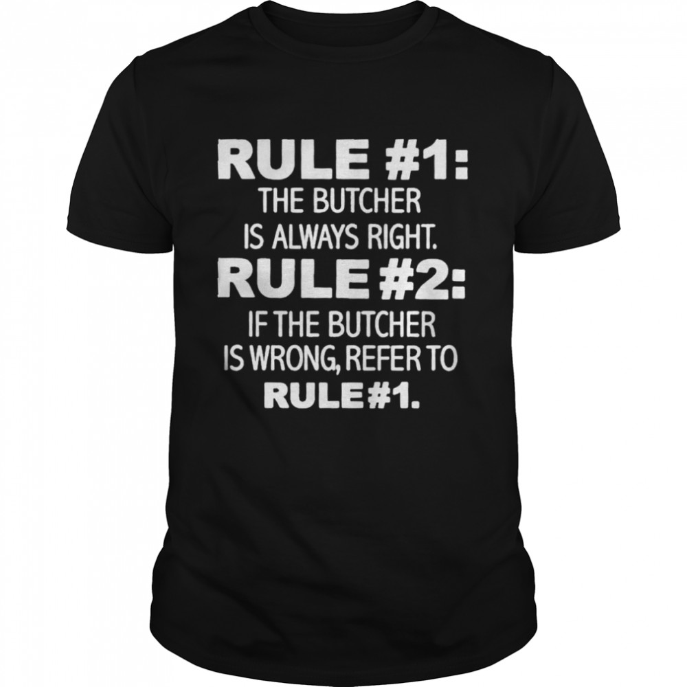 rule 1 The Butcher Is Always Right shirt Classic Men's T-shirt