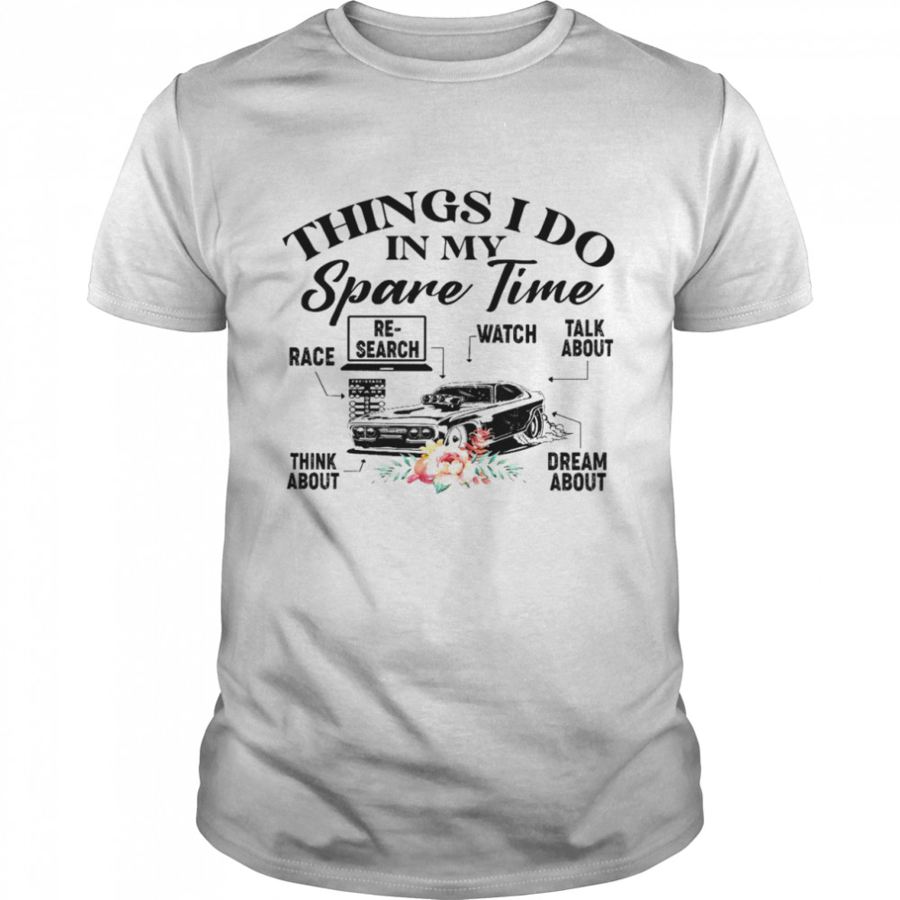 Things i do in my spare time race research watch talk about shirt Classic Men's T-shirt