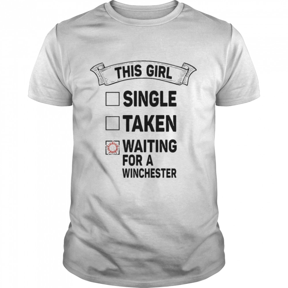 This Girl single taken waiting for a Winchester shirt Classic Men's T-shirt