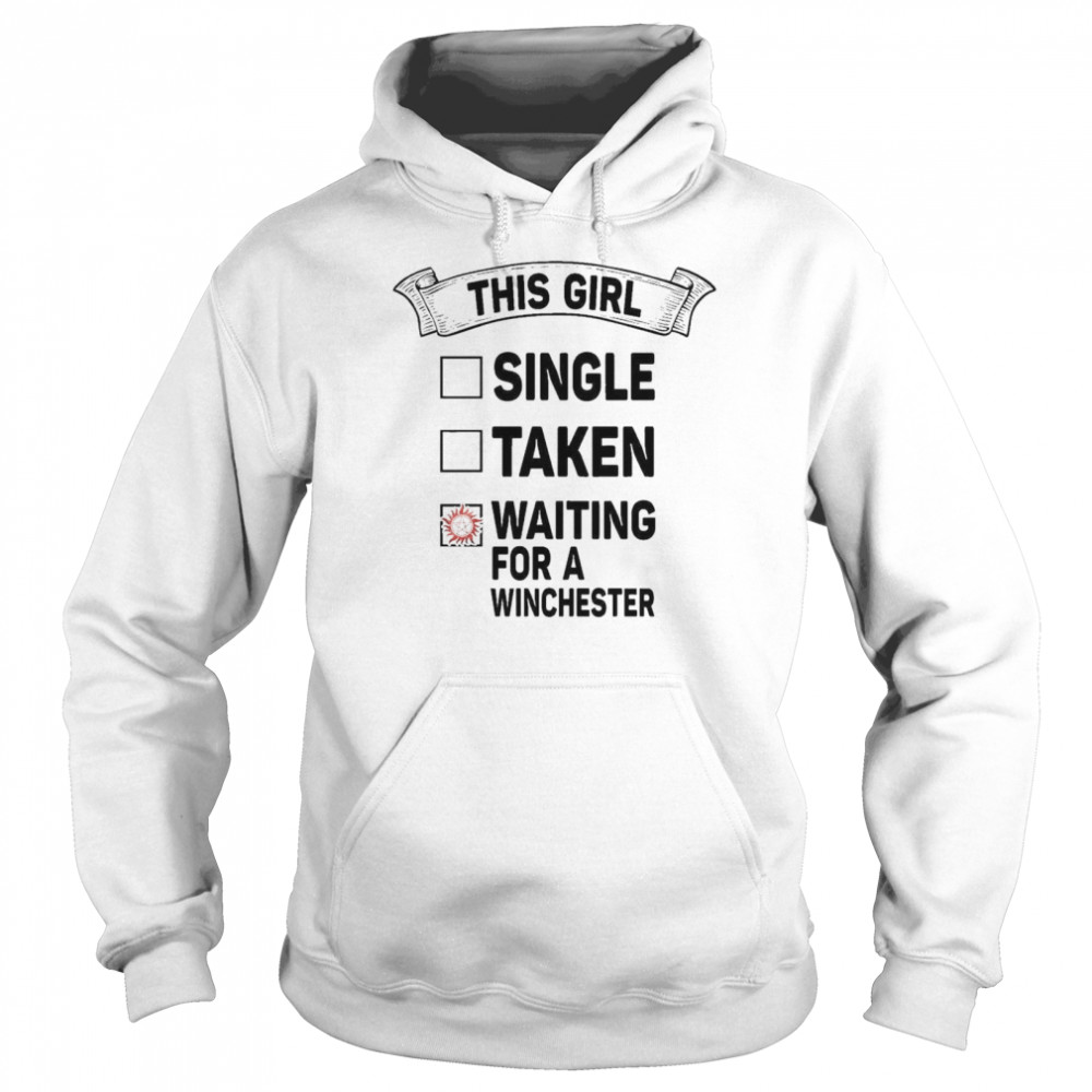 This Girl single taken waiting for a Winchester shirt Unisex Hoodie