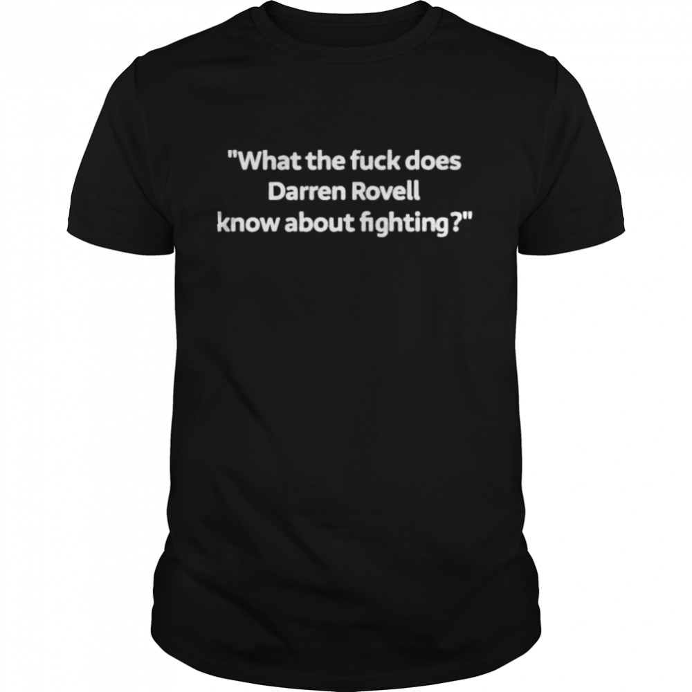 What The Fuck Does Darren Rovell Know About Fighting shirt Classic Men's T-shirt