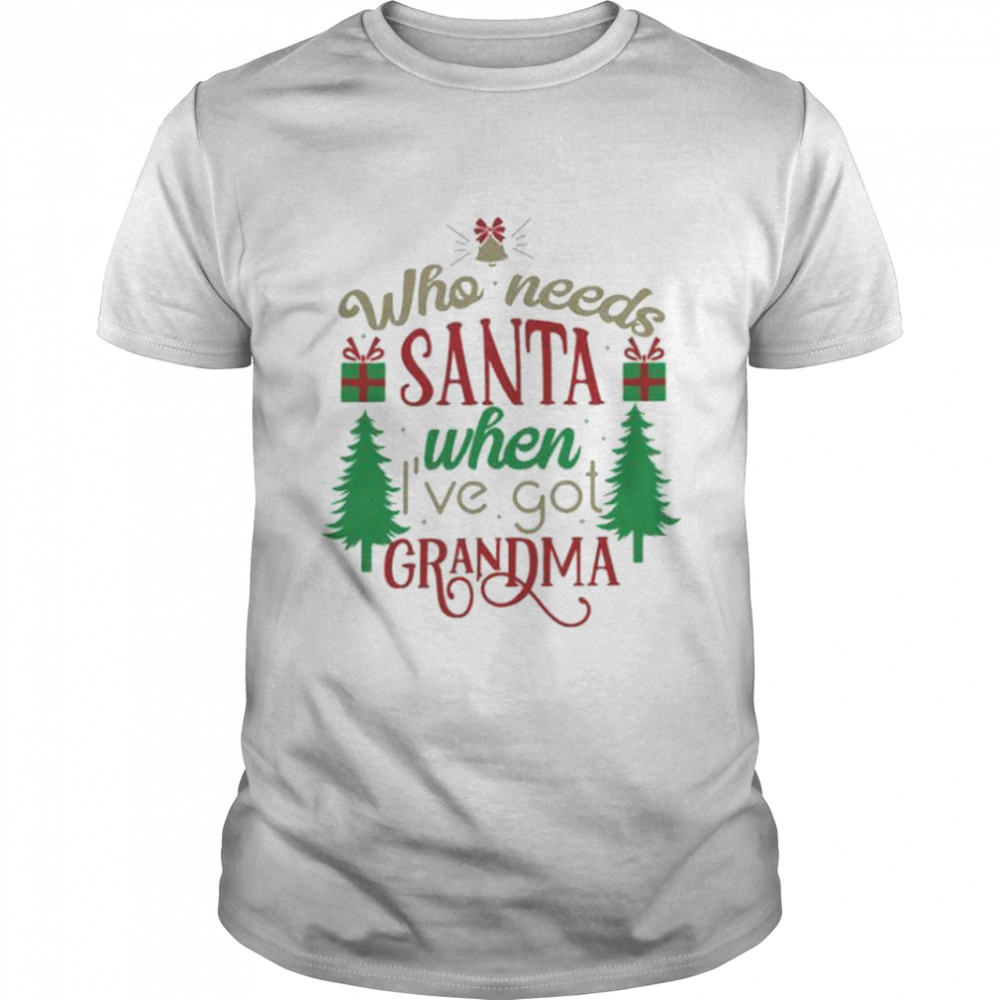 Who needs santa when i’ve got grandma shirt Classic Men's T-shirt