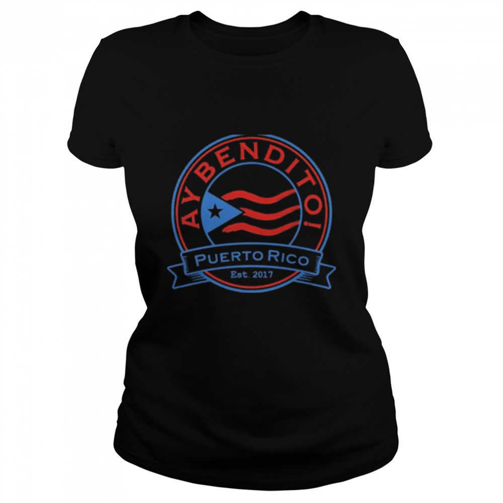 Ay Bendito Puerto Rico Est 2017 Classic Women's T-shirt