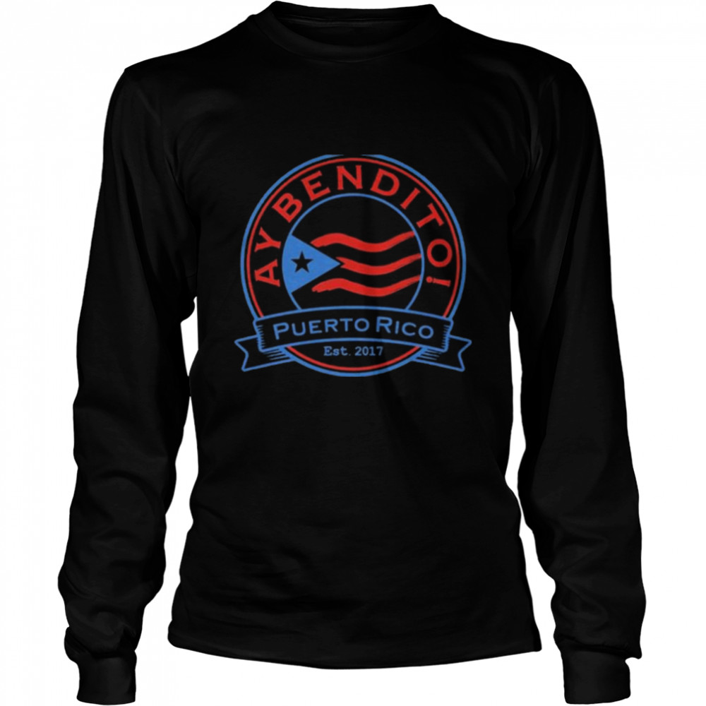 Ay Bendito Puerto Rico Est 2017 Long Sleeved T-shirt