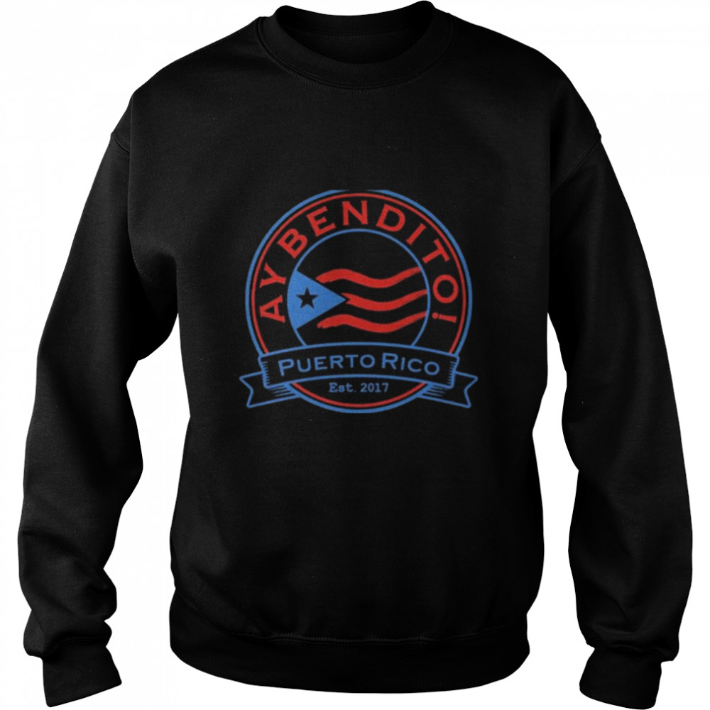 Ay Bendito Puerto Rico Est 2017 Unisex Sweatshirt