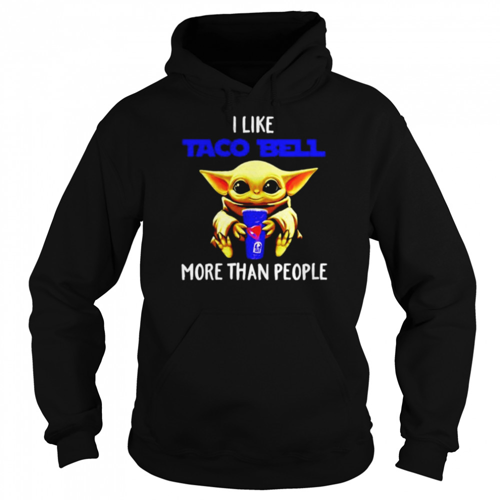 Baby Yoda hug I like Taco Bell more than people shirt Unisex Hoodie