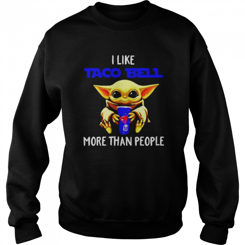 Baby Yoda hug I like Taco Bell more than people shirt Unisex Sweatshirt