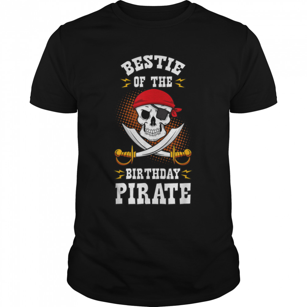 Bestie of the Birthday Pirate Themed Matching Bday Party T- B09JSX1GLF Classic Men's T-shirt