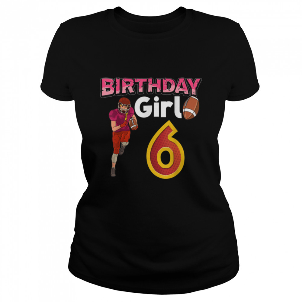 Birthday Girl 6 T- B09JXVL5HJ Classic Women's T-shirt