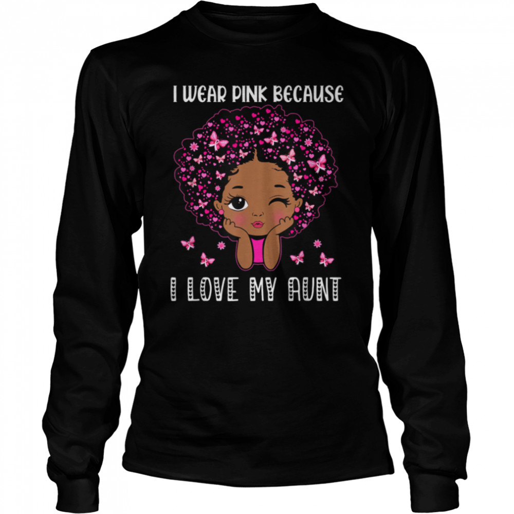 Black Melanin Girls Toddler Wear Pink Because I Love My Aunt T- B09JPG94ZM Long Sleeved T-shirt