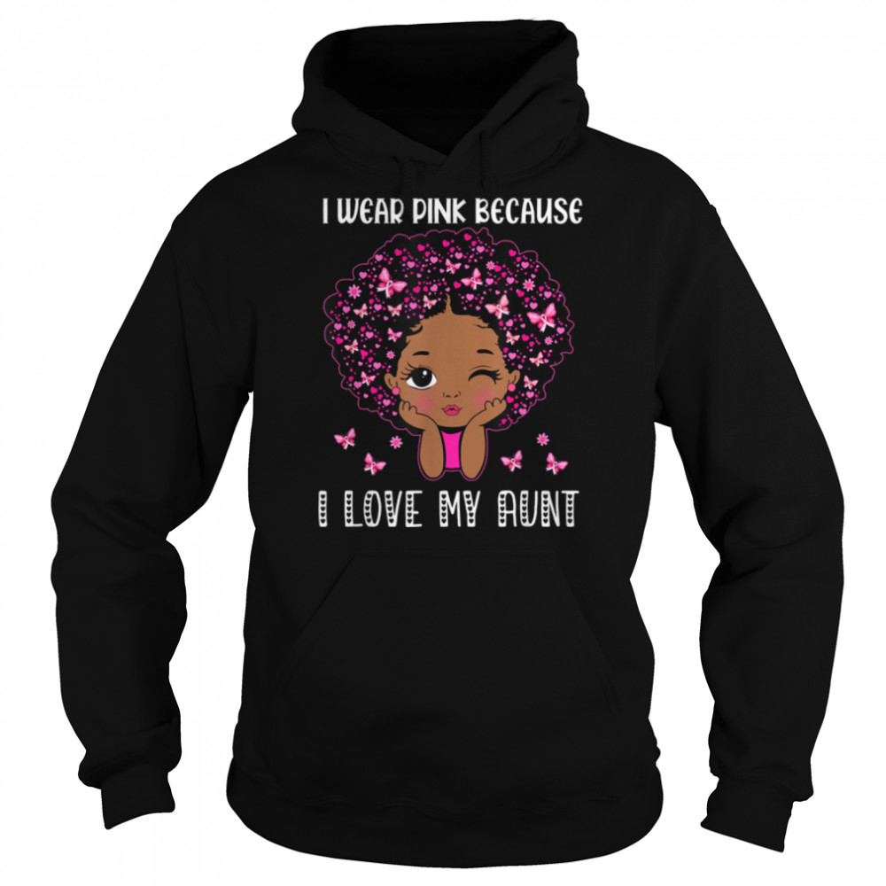 Black Melanin Girls Toddler Wear Pink Because I Love My Aunt T- B09JPG94ZM Unisex Hoodie