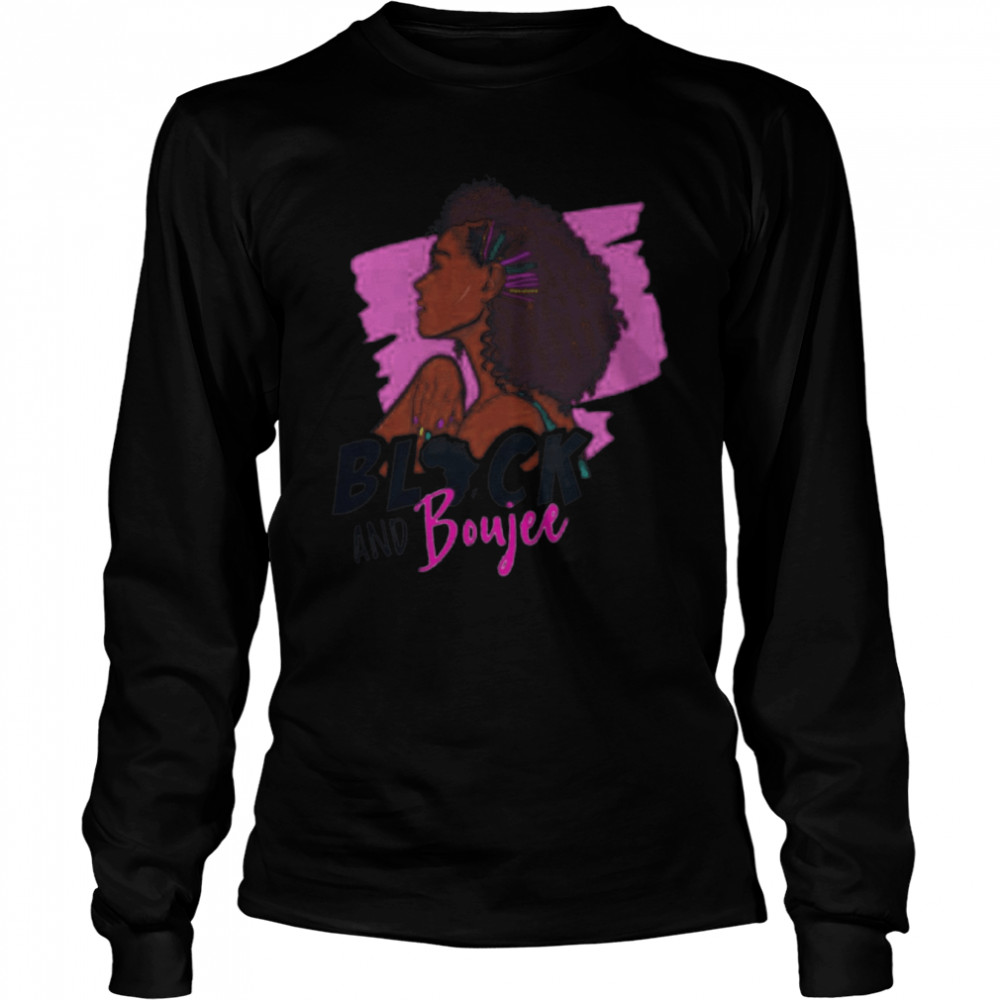 Black Woman Black and Boujee 2021 Long Sleeved T-shirt