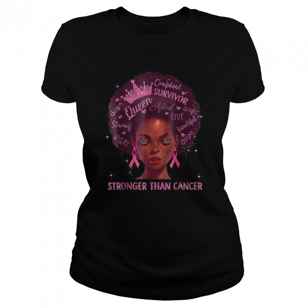 Black Women Queen Stronger Than Breast Cancer Pink T- B09JSYTXSS Classic Women's T-shirt