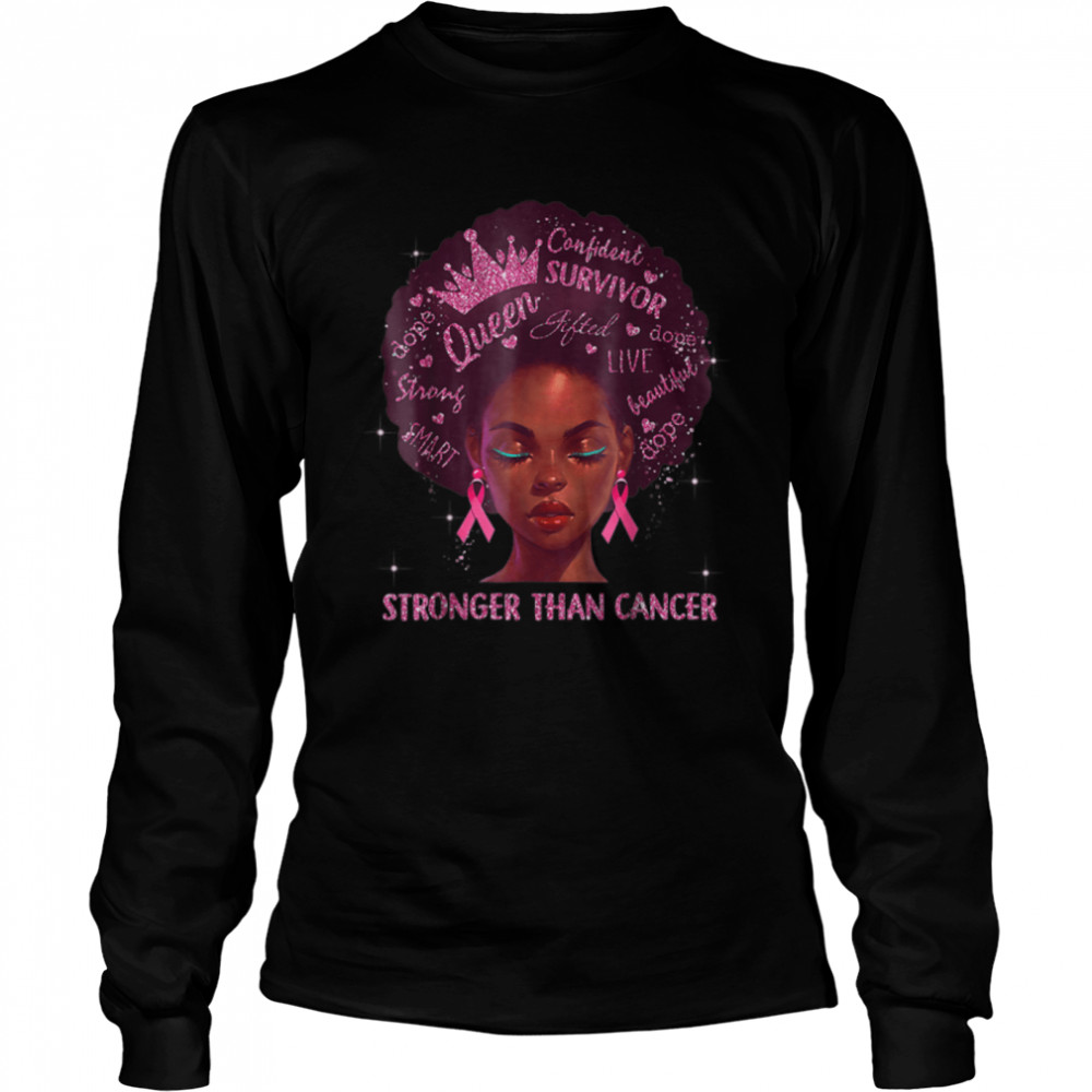 Black Women Queen Stronger Than Breast Cancer Pink T- B09JSYTXSS Long Sleeved T-shirt
