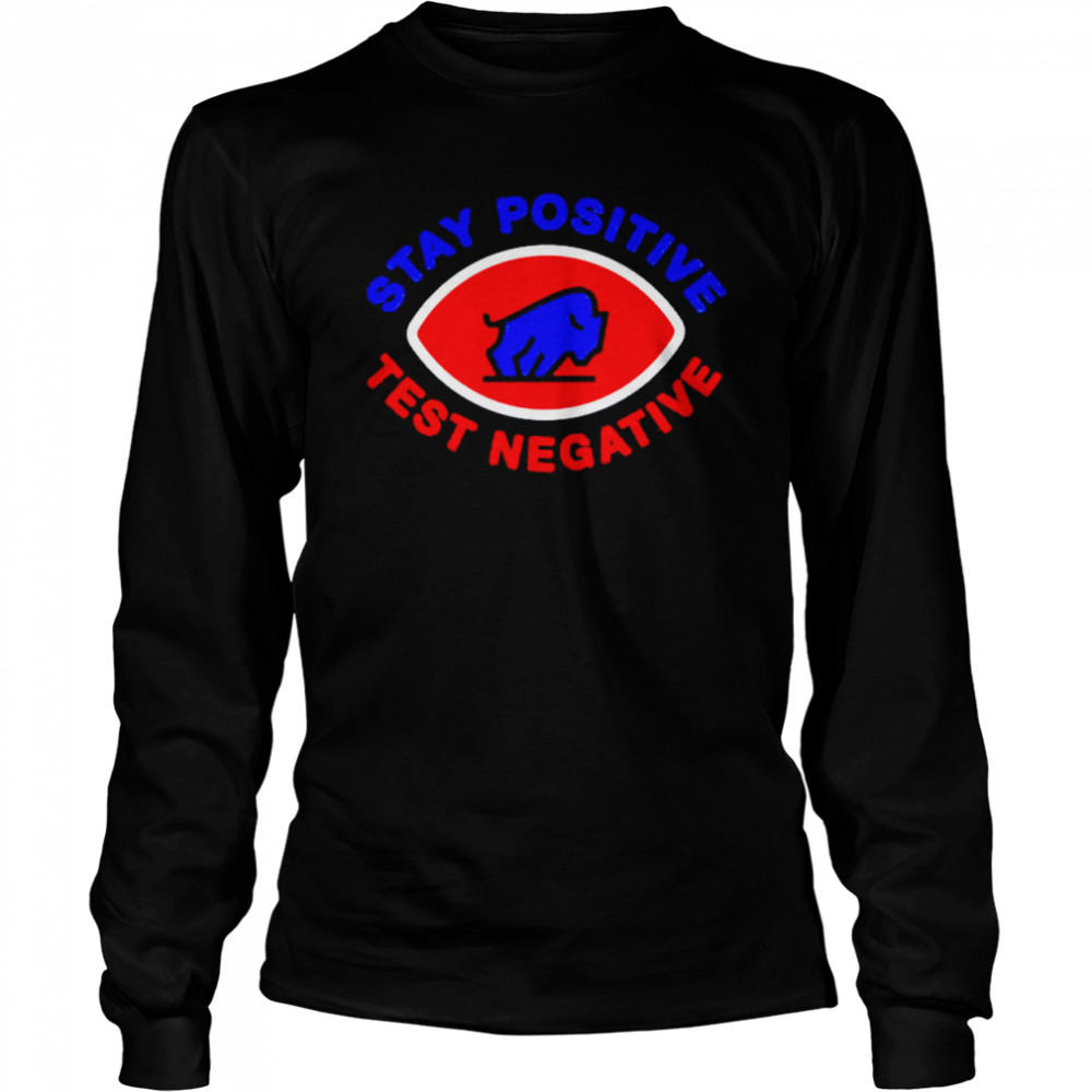 buffalo Bills stay positive test negative shirt Long Sleeved T-shirt