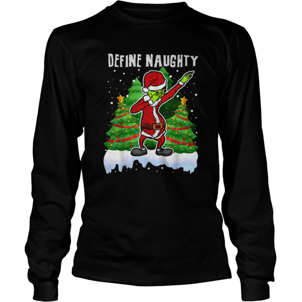 Dear Dabbing Santa Define Naughty Christmas Matching Long Sleeved T-shirt