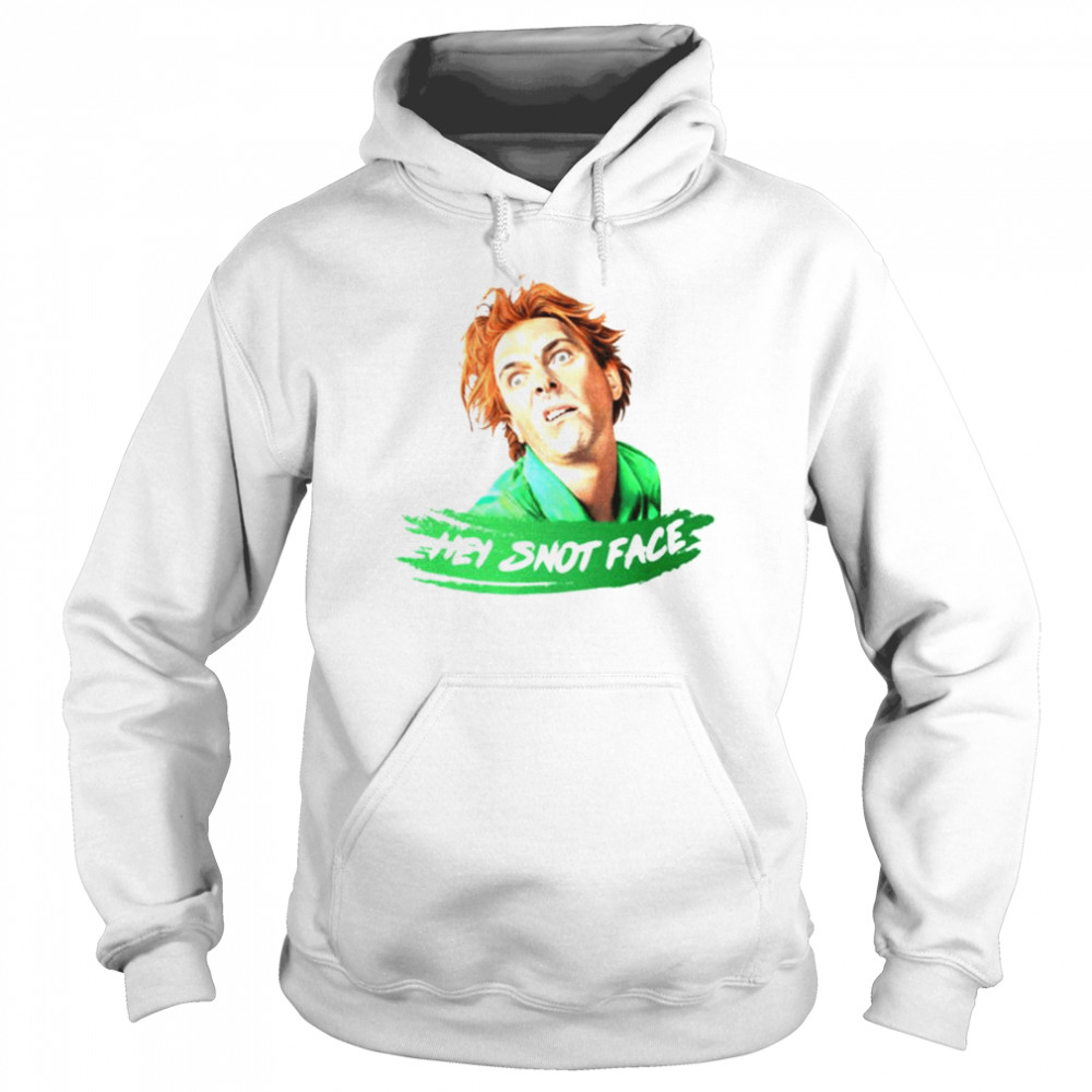 Hey Snot Face Cloth shirt Unisex Hoodie