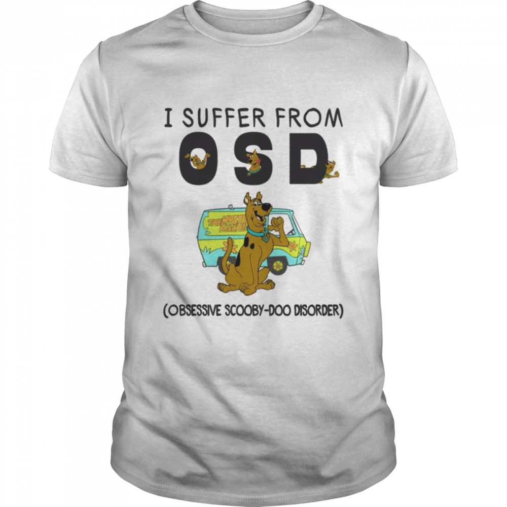 I suffer from osd obsessive scooby doo disorder shirt Classic Men's T-shirt