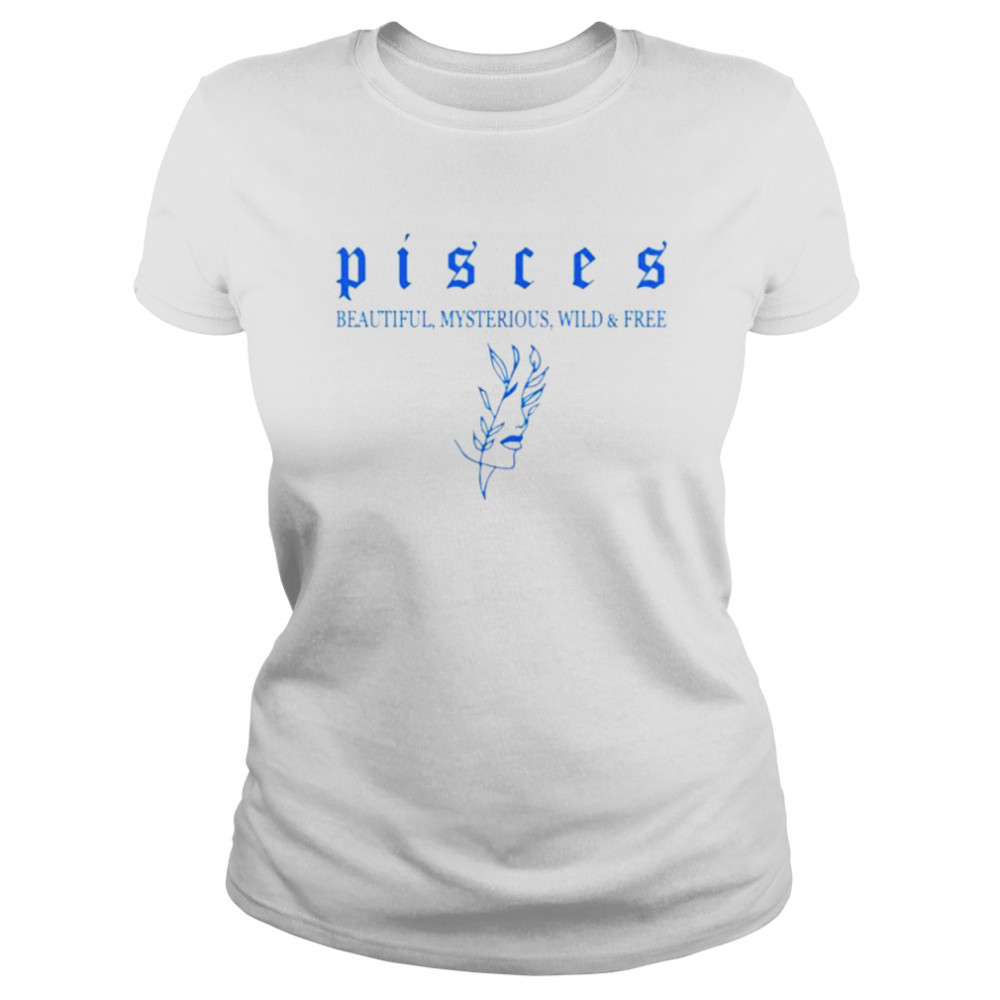 Pisces beautiful mysterious wild and frees shirt Classic Women's T-shirt