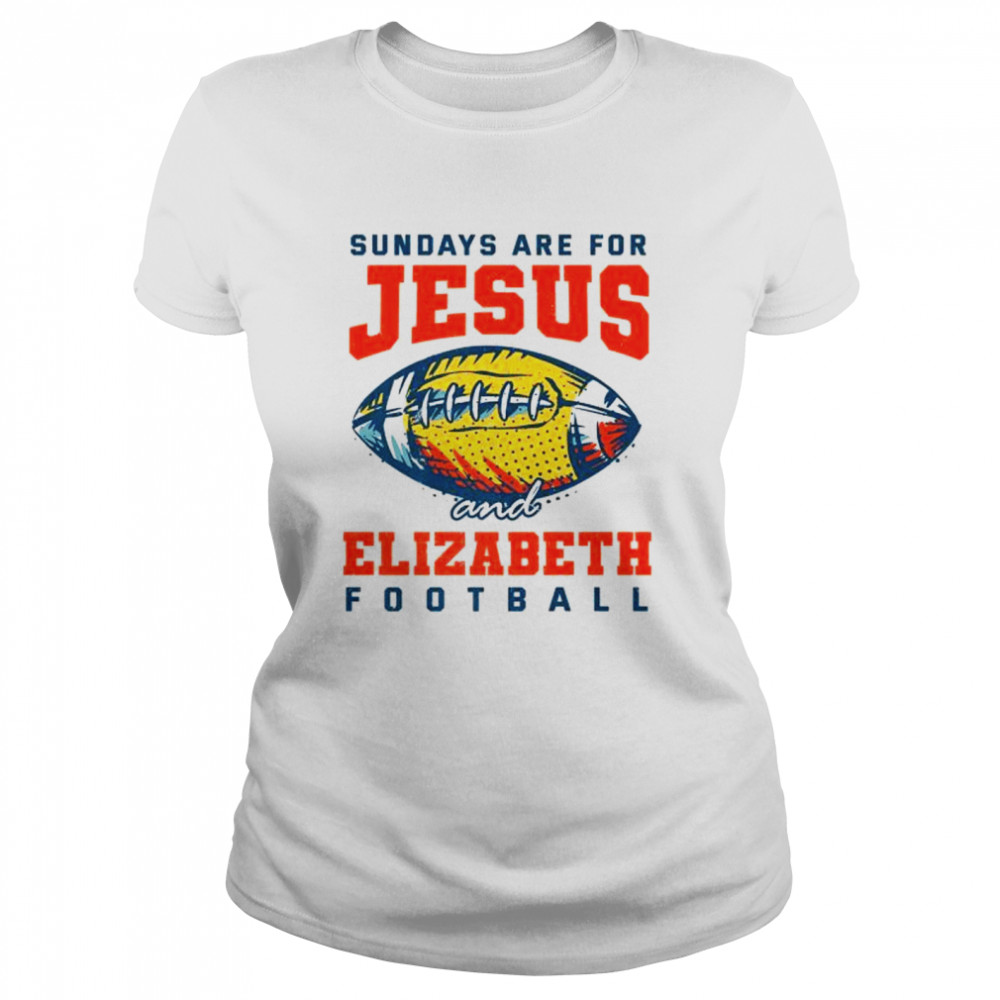 Sundays are for Jesus and Elizabeth Football New Jersey Classic Women's T-shirt