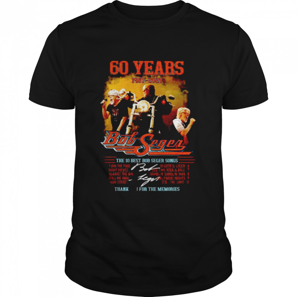 Best 60 years 1961-2021 The 10 Best Bob Seger Songs Thank You For The Memories Classic Men's T-shirt