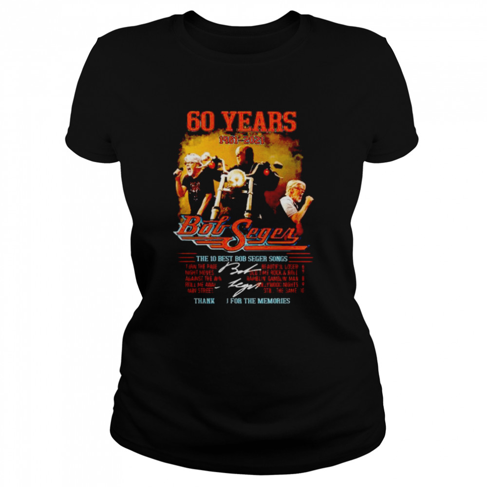 Best 60 years 1961-2021 The 10 Best Bob Seger Songs Thank You For The Memories Classic Women's T-shirt