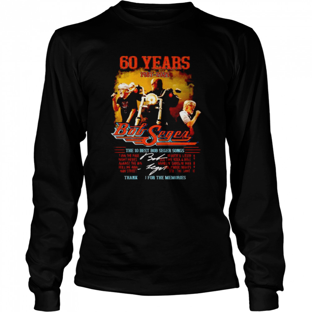 Best 60 years 1961-2021 The 10 Best Bob Seger Songs Thank You For The Memories Long Sleeved T-shirt