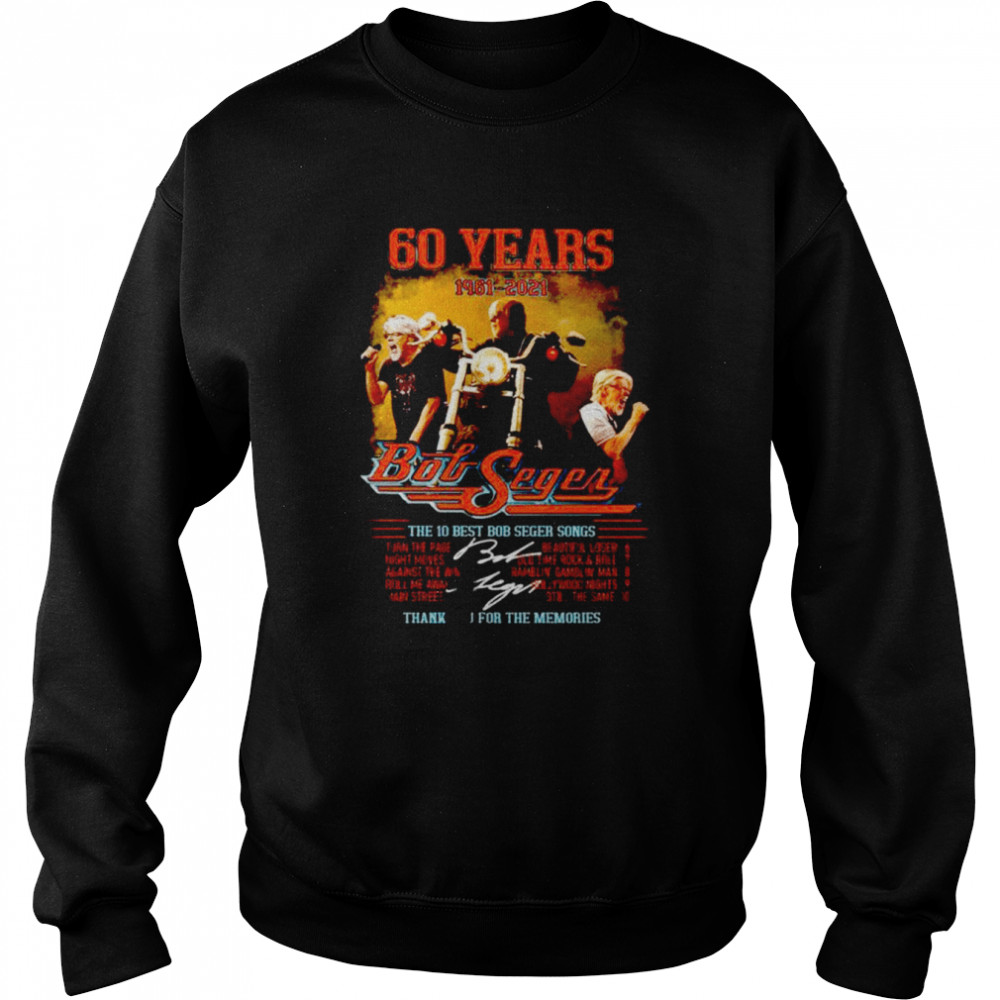 Best 60 years 1961-2021 The 10 Best Bob Seger Songs Thank You For The Memories Unisex Sweatshirt