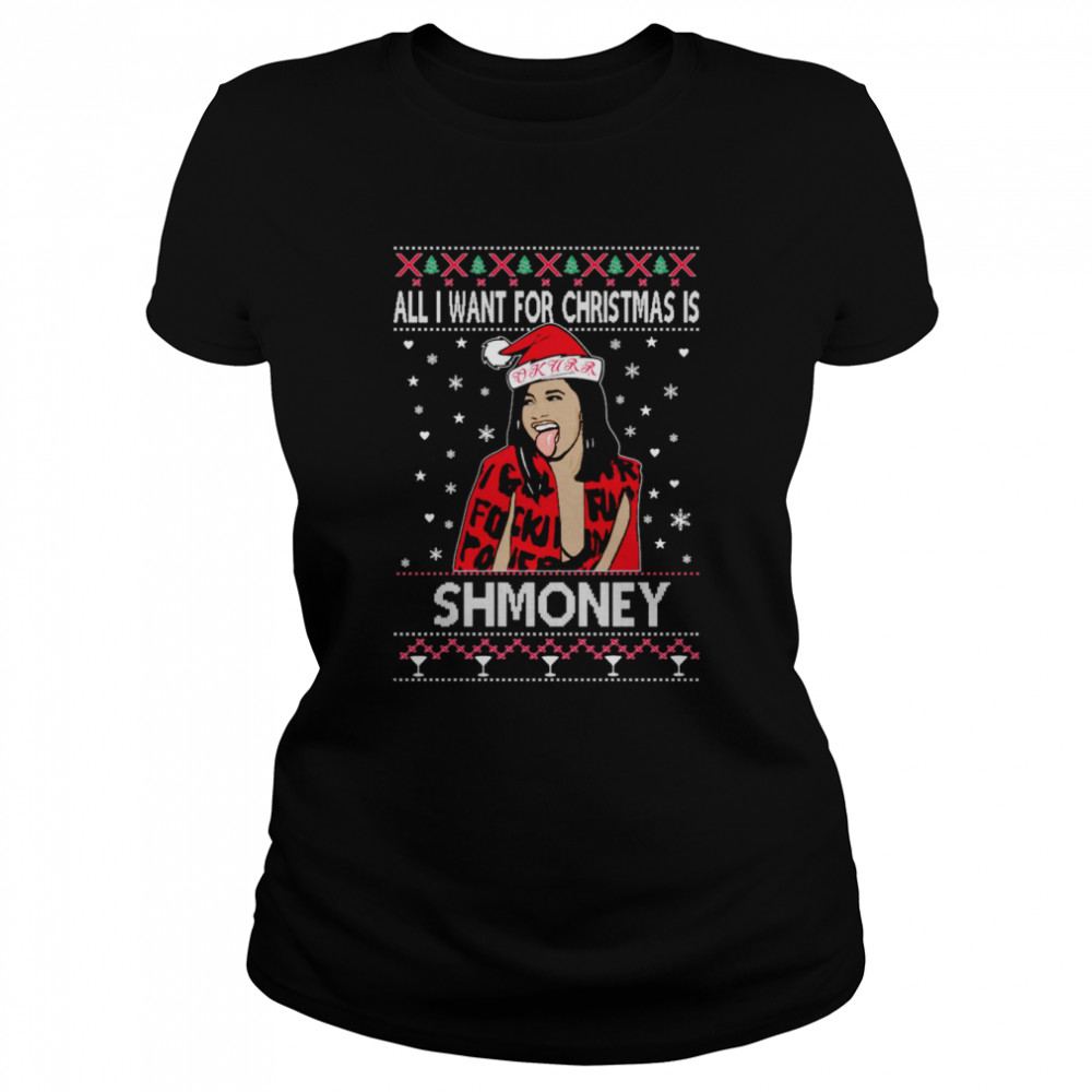 Cardi B All I Want For Christmas Is Shmoney Christmas shirt Classic Women's T-shirt