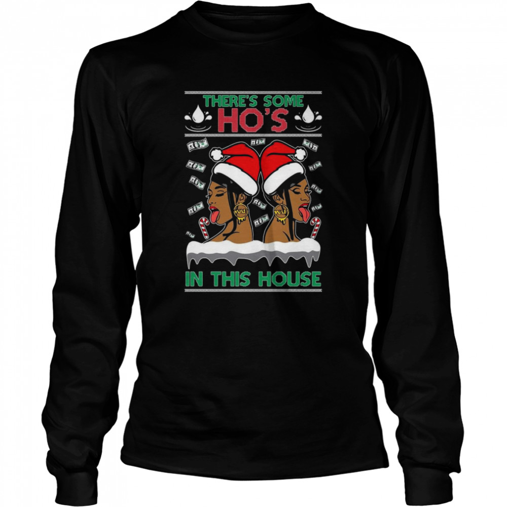 Cardi B There’s Some Ho’s In This House Christmas shirt Long Sleeved T-shirt