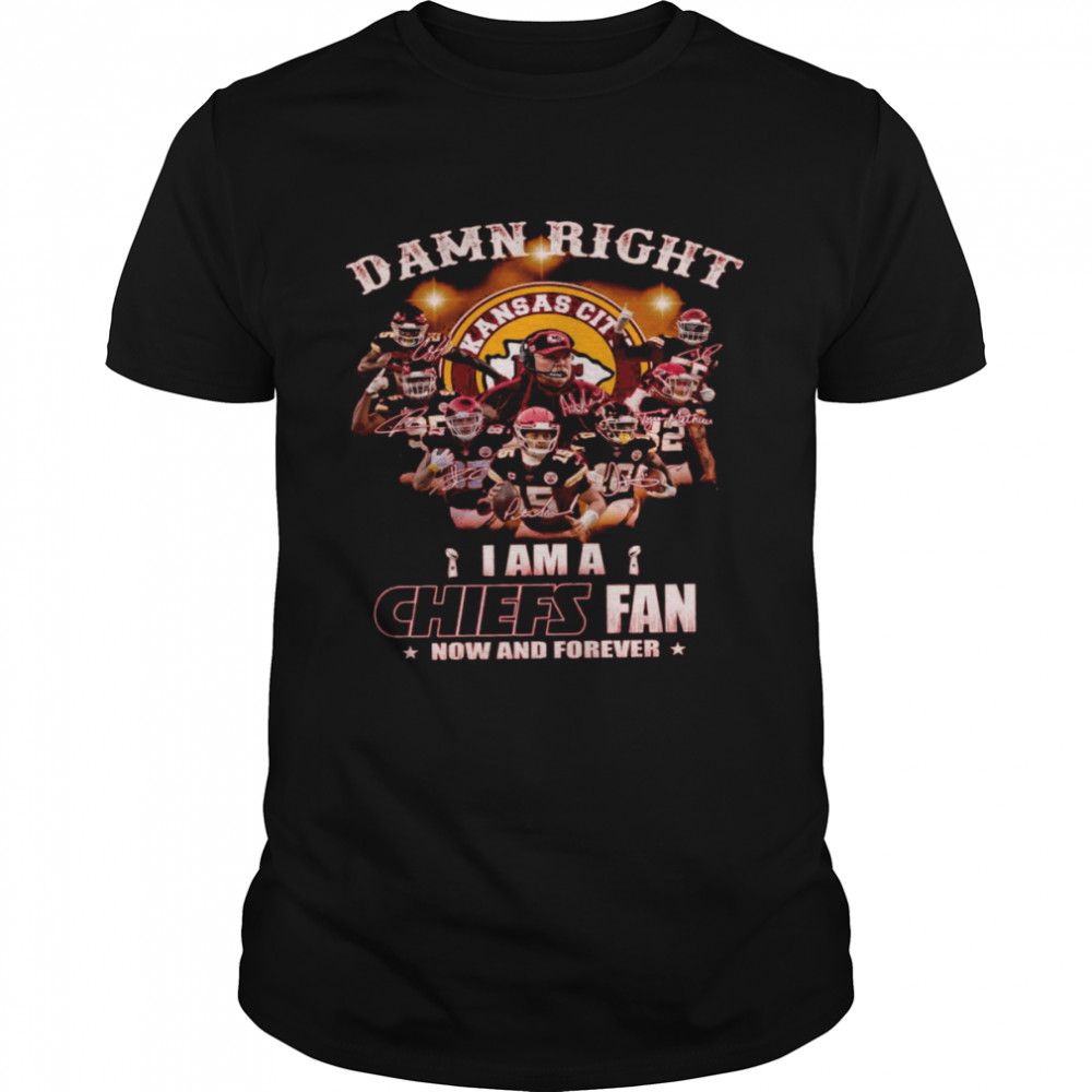 Damn right i am a chiefs fan now and forever shirt Classic Men's T-shirt