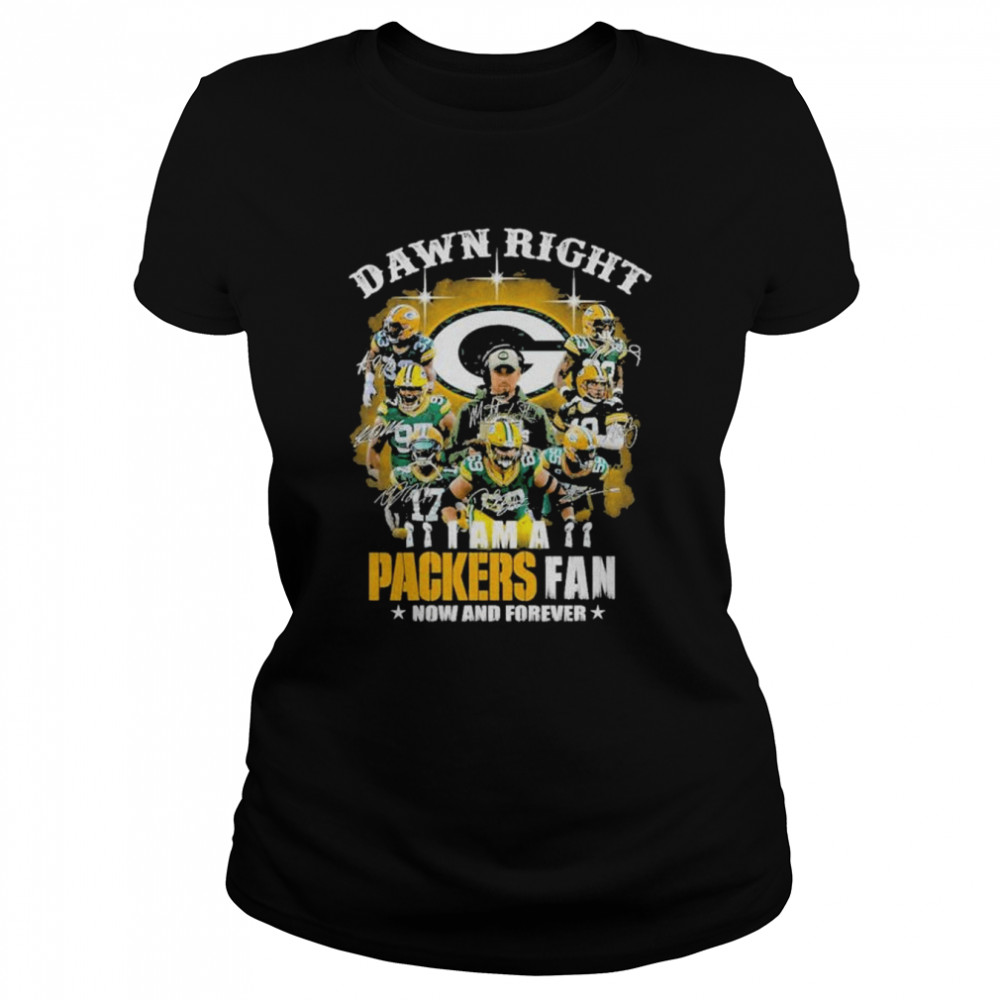 Damn right I am a Green Bay Packers fan now and forever signatures shirt Classic Women's T-shirt