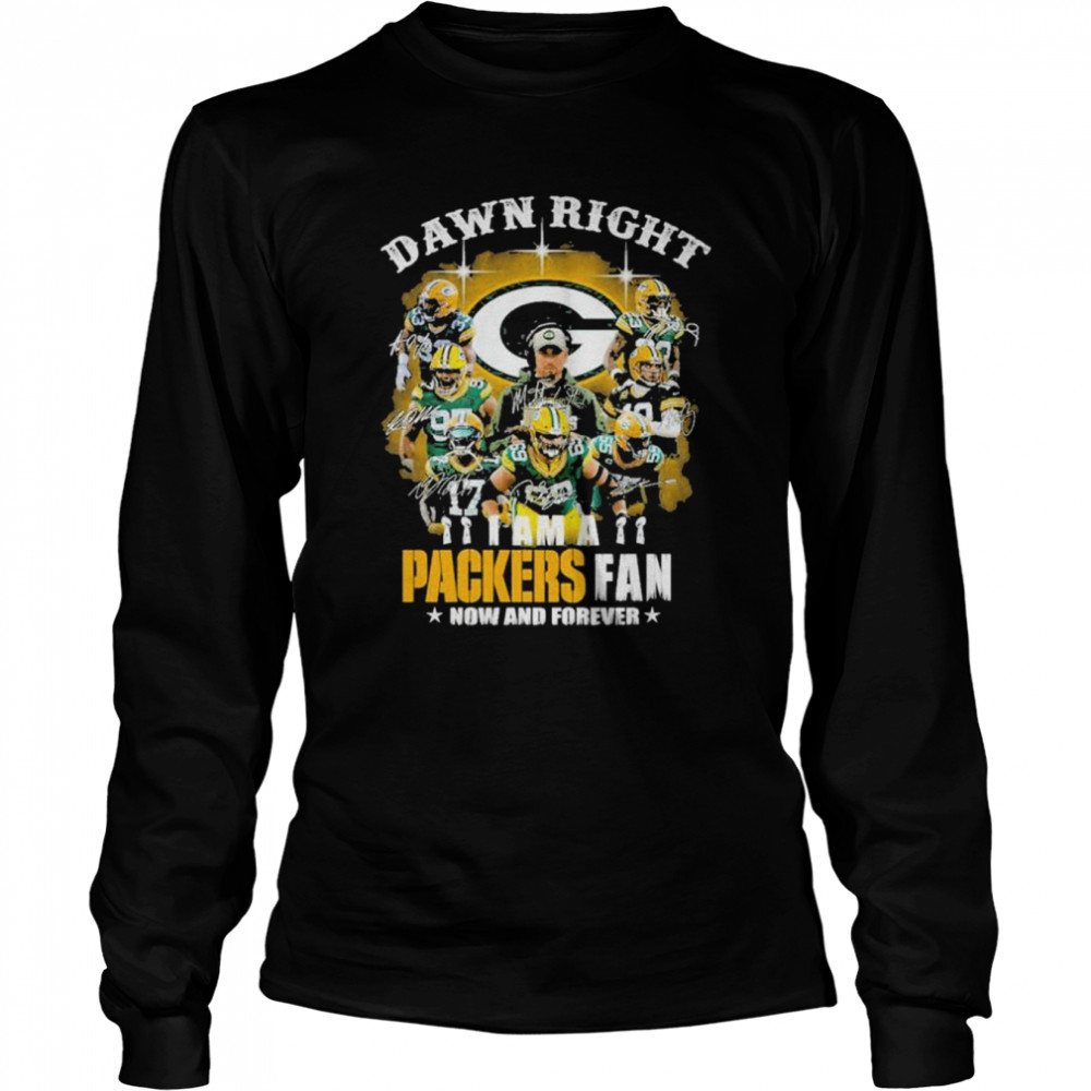 Damn right I am a Green Bay Packers fan now and forever signatures shirt Long Sleeved T-shirt