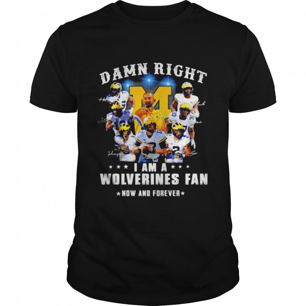 Damn Right I Am A Michigan Wolverines Fan Now And Forever Signatures Classic Men's T-shirt