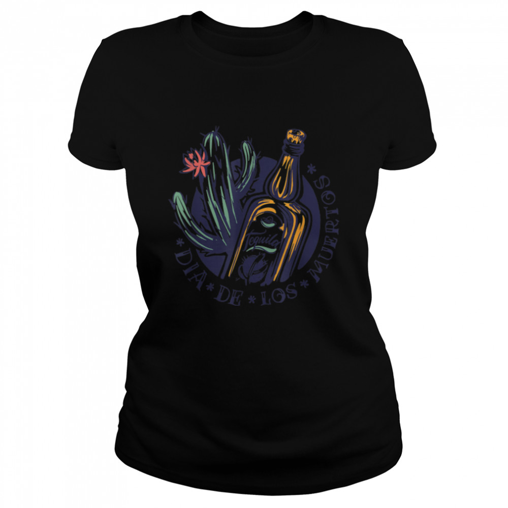 Day Of Dead Tequila Bottle Cactus Mexico Carnival T- B09JYNHMMD Classic Women's T-shirt