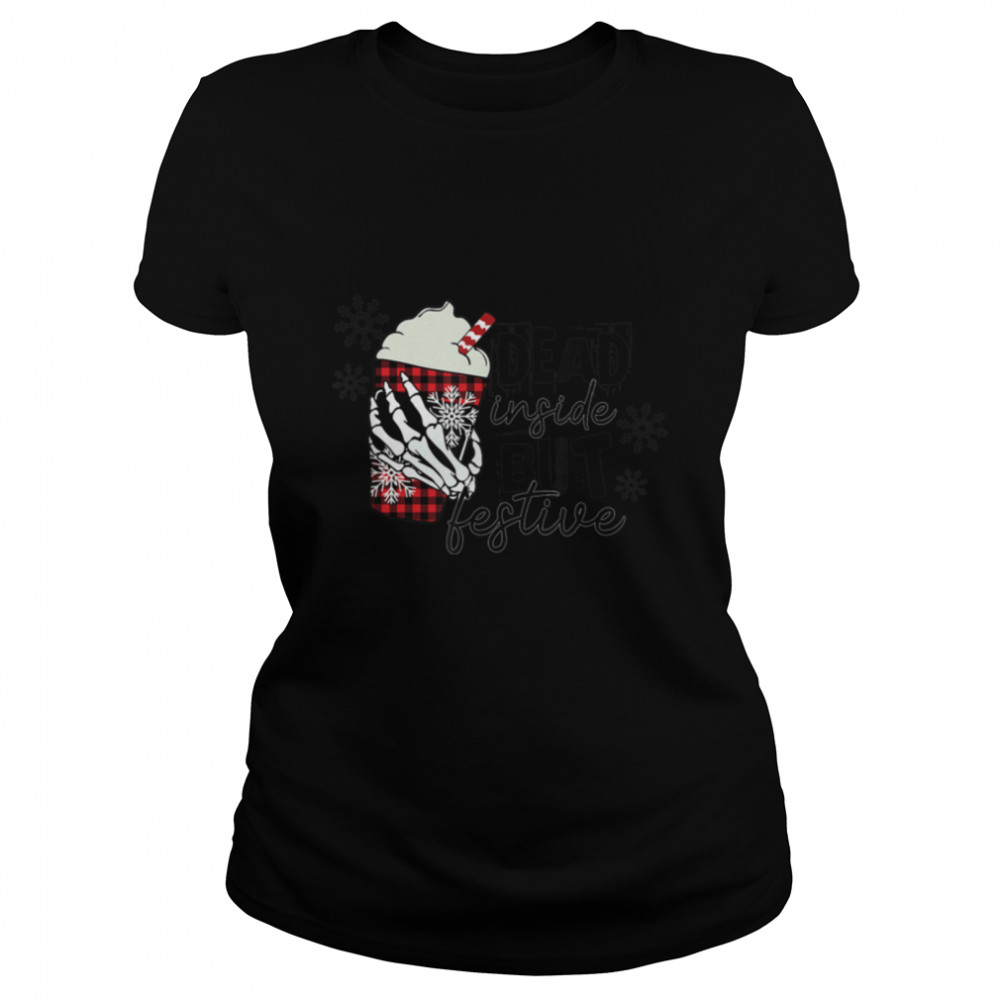 Dead Inside But Festive Christmas T- B09JZ8P1P4 Classic Women's T-shirt