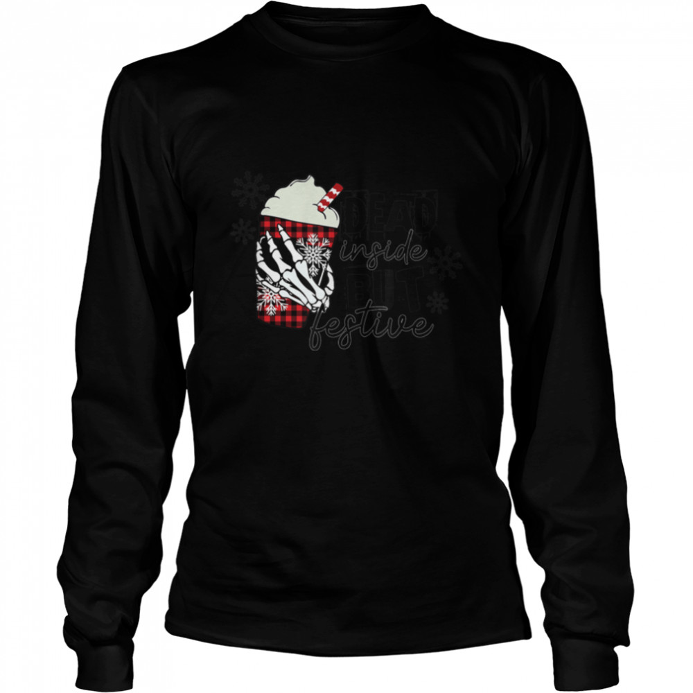 Dead Inside But Festive Christmas T- B09JZ8P1P4 Long Sleeved T-shirt