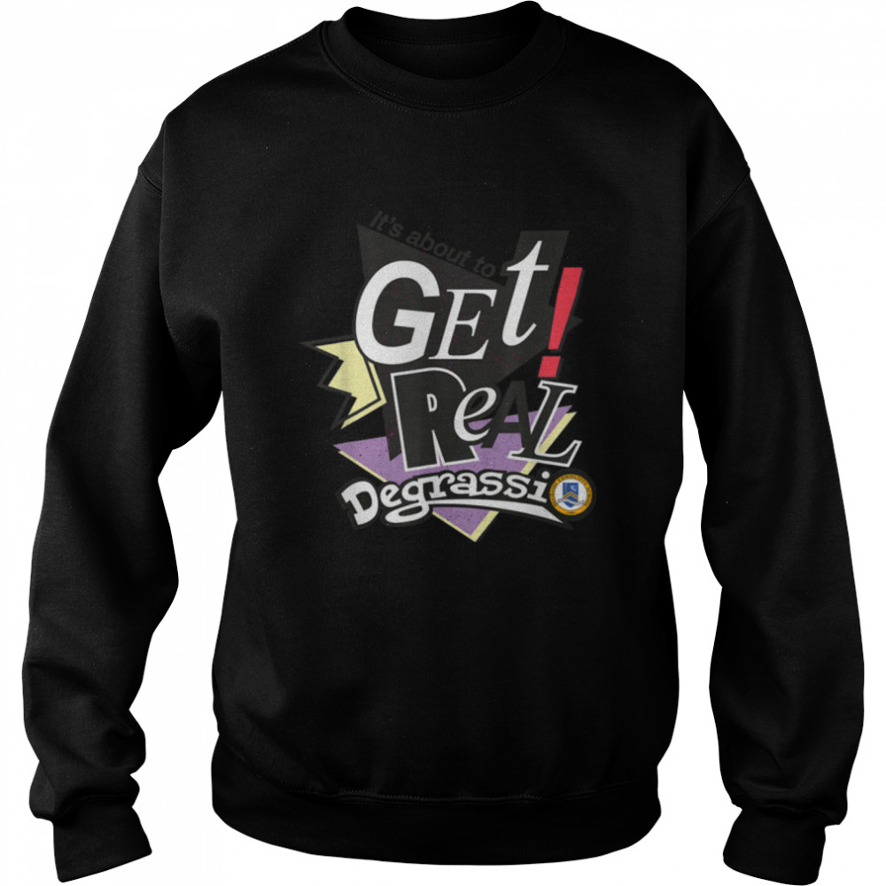 Degrassi Get Real B07K21VQDW Unisex Sweatshirt