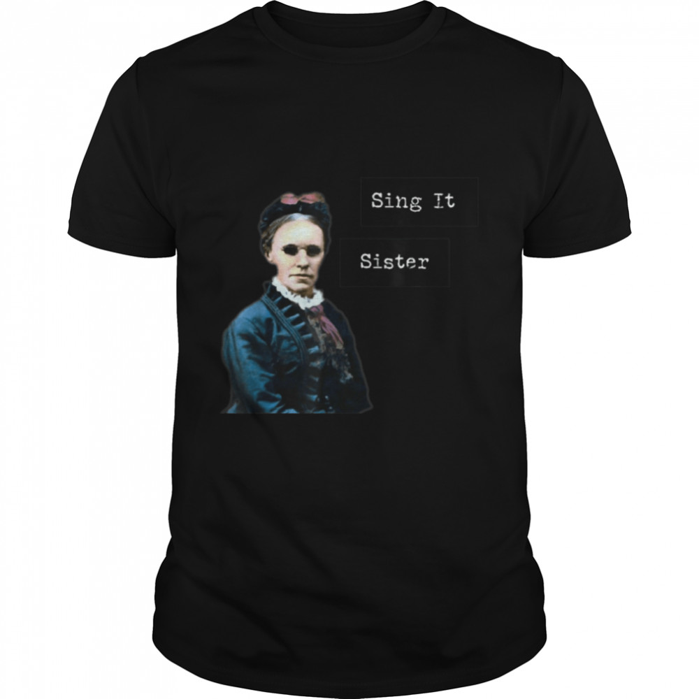 Fanny Crosby Hymn writer designs Sing It Sister T- B09K3YW182 Classic Men's T-shirt