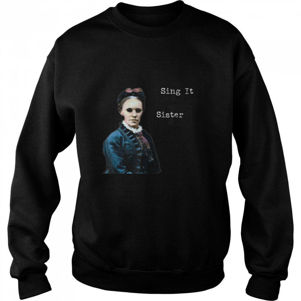 Fanny Crosby Hymn writer designs Sing It Sister T- B09K3YW182 Unisex Sweatshirt