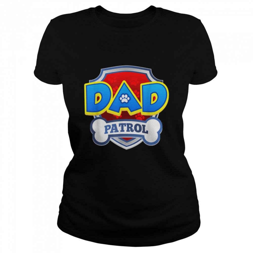 Funny Dad Patrol - Dog Mom, Dad For Men Women T- B09JSC33SY Classic Women's T-shirt