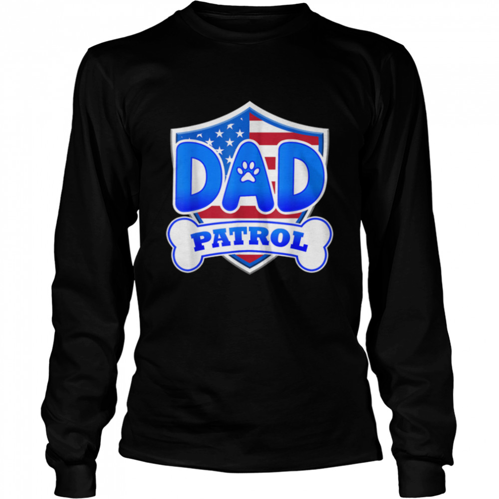 Funny Dad Patrol - Dog Mom, Dad For Men Women T- B09K3GBM2Z Long Sleeved T-shirt