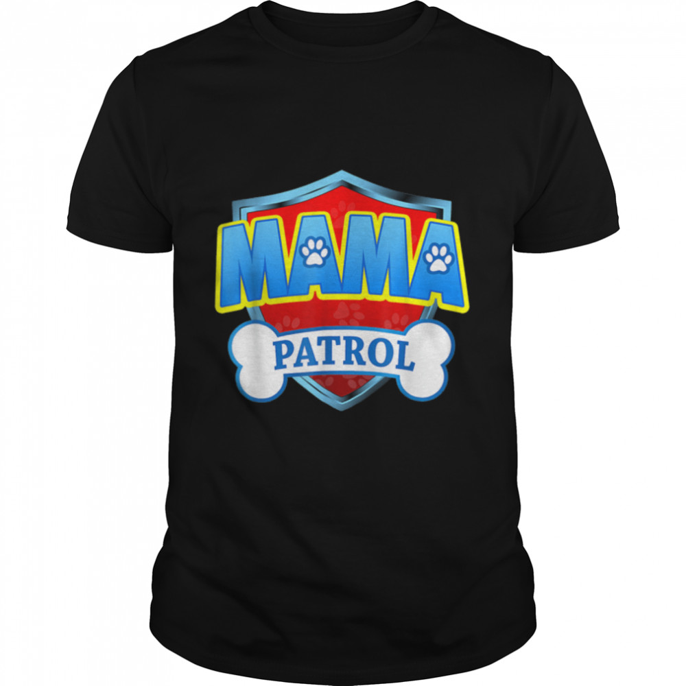 Funny Mama Patrol - Dog Mom, Dad For Men Women T- B09JWYZ1FR Classic Men's T-shirt