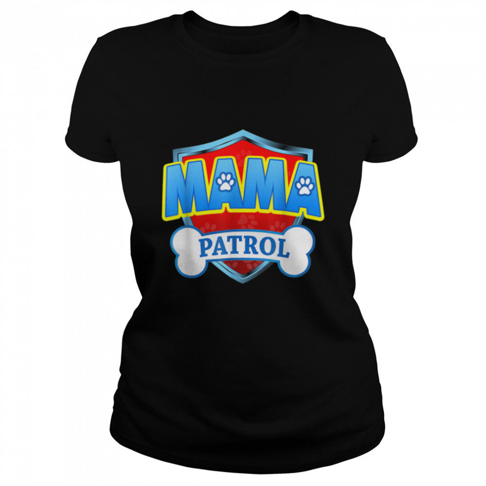 Funny Mama Patrol - Dog Mom, Dad For Men Women T- B09JWYZ1FR Classic Women's T-shirt