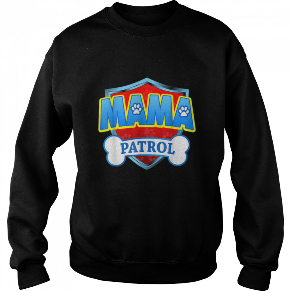 Funny Mama Patrol - Dog Mom, Dad For Men Women T- B09JWYZ1FR Unisex Sweatshirt