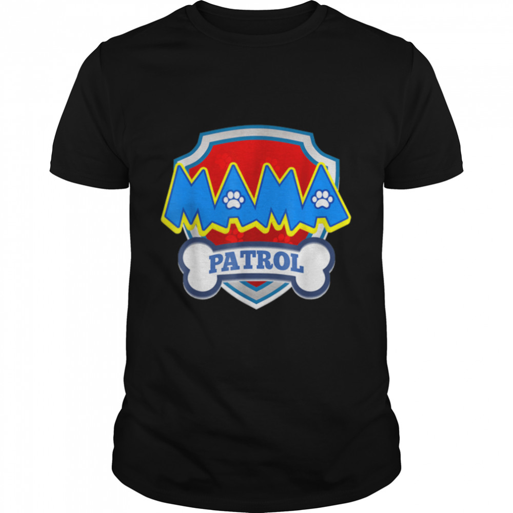 Funny Mama Patrol – Dog Mom, Dad For Men Women T-Shirt B09JZJBWFW