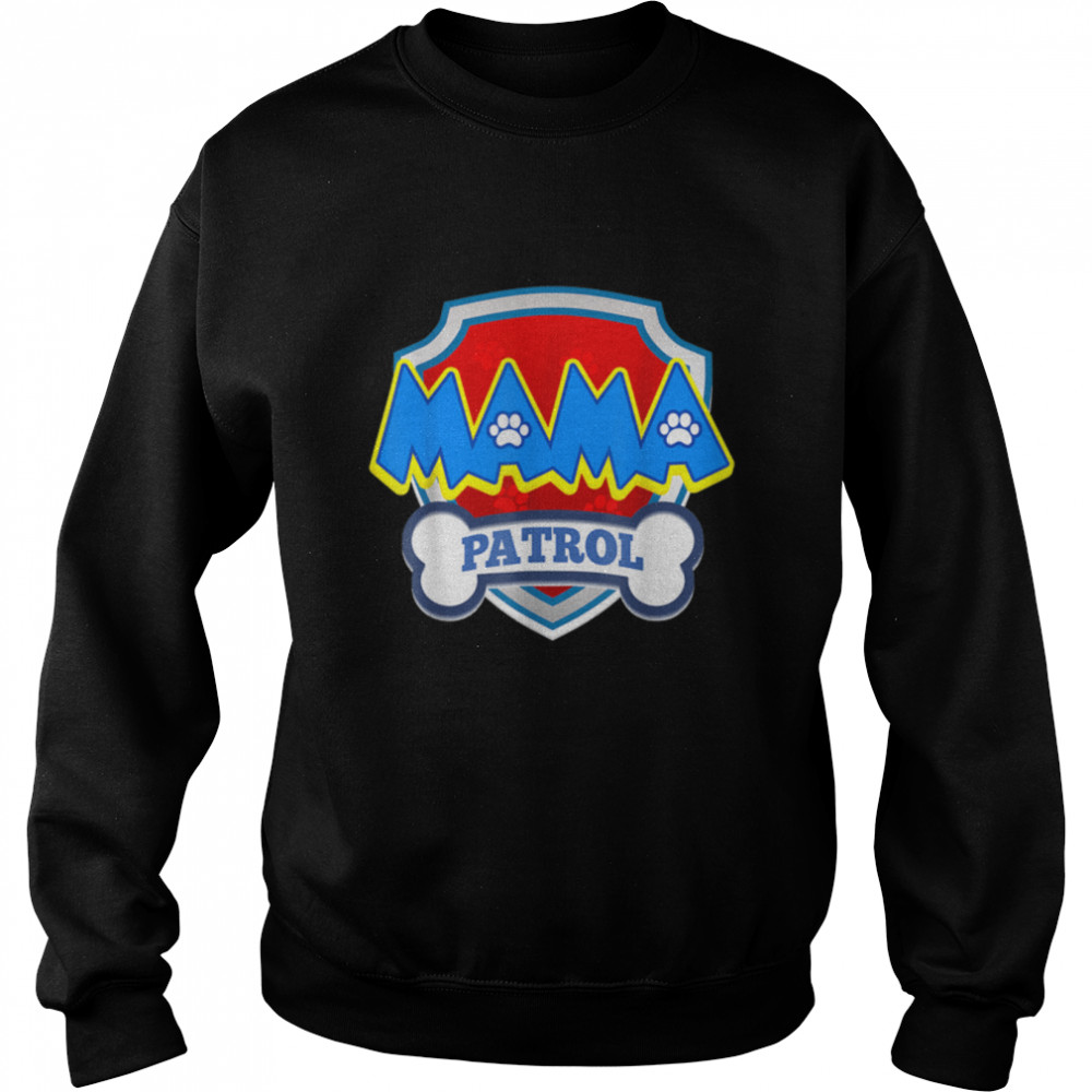 Funny Mama Patrol - Dog Mom, Dad For Men Women T- B09JZJBWFW Unisex Sweatshirt